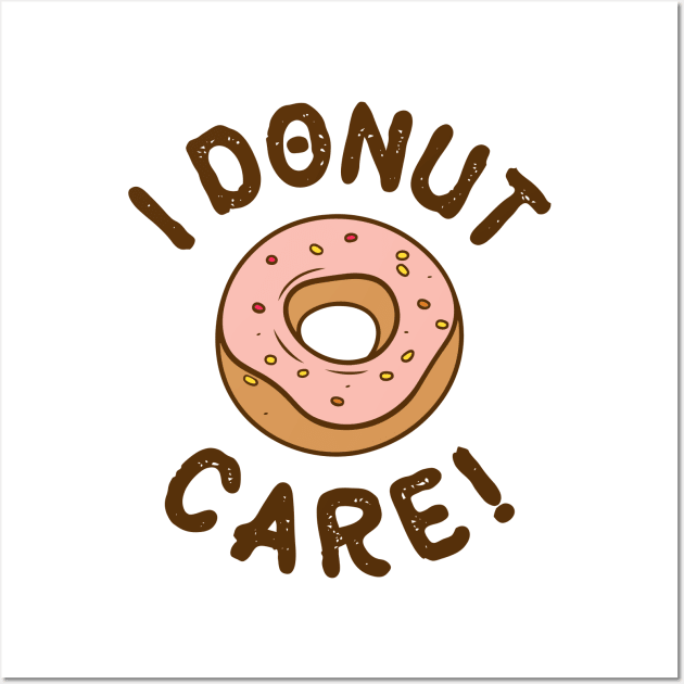 I Donut Care! Wall Art by Three Meat Curry